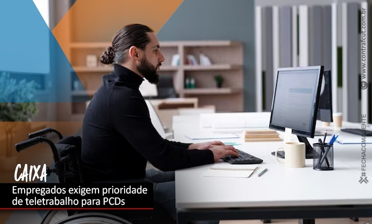 Caixa terá que provar que prioriza PCDs para teletrabalho