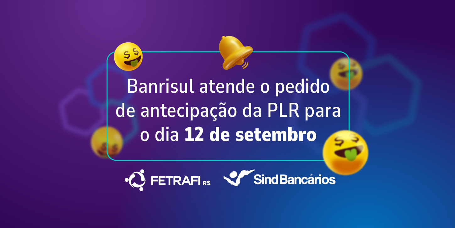 Banrisul atende pedido do movimento sindical e pagará PLR no dia 12 de setembro